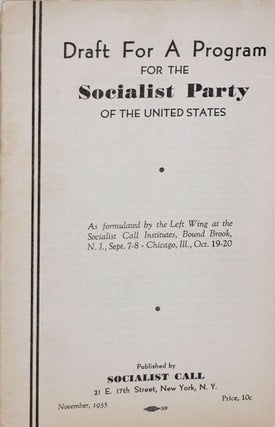 Item 266402. DRAFT FOR A PROGRAM FOR THE SOCIALIST PARTY OF THE UNITED STATES AS FORMULATED BY THE LEFT WING AT THE SOCIALIST CALL INSTITUTES, BOUND BROOK, N. J. , SEPT. 7-8 CHICAGO ILL. , 19-20