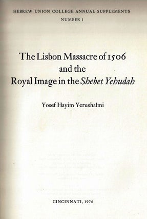 Item 8. THE LISBON MASSACRE OF 1506 AND THE ROYAL IMAGE IN THE SHEBET YEHUDAH