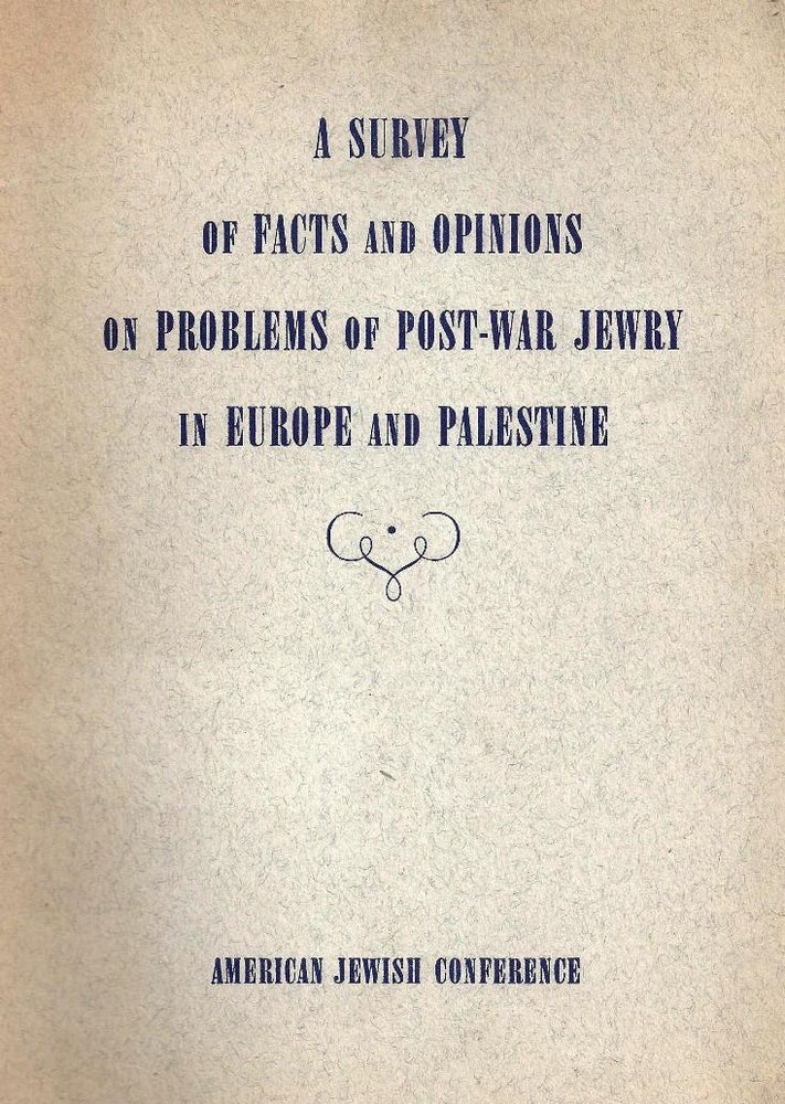 Item 92. A SURVEY OF FACTS AND OPINIONS ON PROBLEMS OF POST-WAR JEWRY IN EUROPE AND PALESTINE.