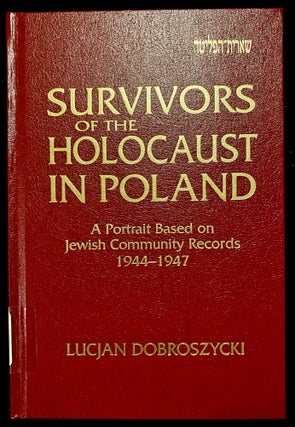 Item 254164. SURVIVORS OF THE HOLOCAUST IN POLAND: A PORTRAIT BASED ON JEWISH COMMUNITY RECORDS, 1944-1947.