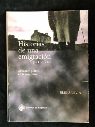 Item 131. HISTORIAS DE UNA EMIGRACIÓN, 1933-1939: ALEMANES JUDÍOS EN LA ARGENTINA.