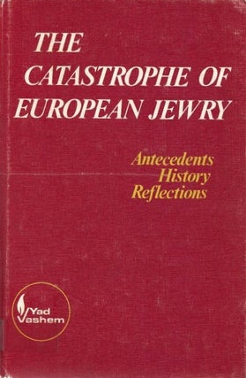 Item 170. THE CATASTROPHE OF EUROPEAN JEWRY: ANTECEDENTS-HISTORY-REFLECTIONS: SELECTED PAPERS.