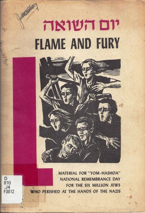 Item 172. FLAME AND FÜRY: MATERIAL FOR "YOM-HASHOA NATIONAL REMEMBRANCE DAY FOR THE SIX MILLION JEWS WHO PERISHED AT THE HANDS OF THE NAZIS. BASED ON A PUBLICATION OF YAD A VASHEM/MARTYRS' AND HEROES' REMEMBRANCE AUTHORITY, JERUSALEM.