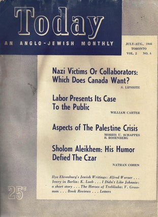 Item 181. "Nazi Victims or Collaborators: Which Does Canada Want?" in: TODAY: AN ANGLO-JEWISH MONTHLY. JULY-AUGUST, 1946. VOLUME 2, NUMBER 8.