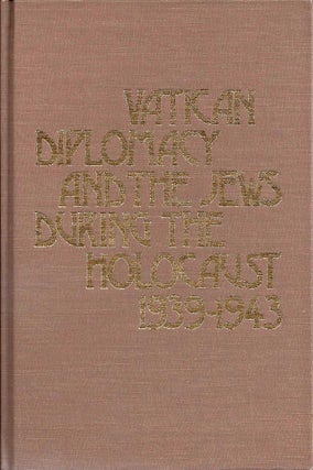 Item 187. VATICAN DIPLOMACY AND THE JEWS DURING THE HOLOCAUST 1939-1943.