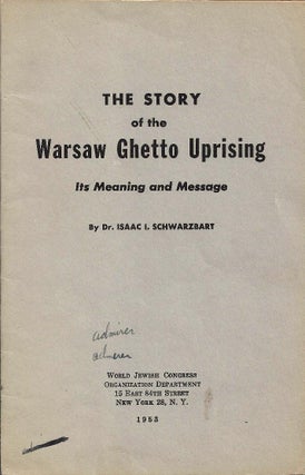 Item 216. THE STORY OF THE WARSAW GHETTO UPRISING: ITS MEANING AND MESSAGE.