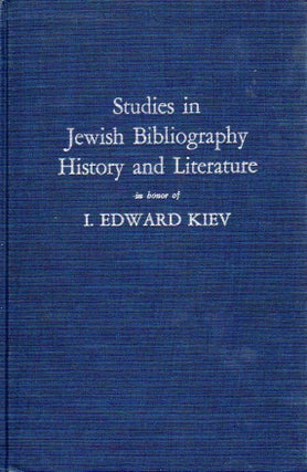 Item 372. STUDIES IN JEWISH BIBLIOGRAPHY, HISTORY, AND LITERATURE IN HONOR OF I. EDWARD KIEV.