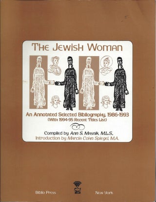 Item 432. THE JEWISH WOMAN: AN ANNOTATED SELECTED BIBLIOGRAPHY, 1986-1993 (WITH 1994-1995 RECENT TITLES LIST) .