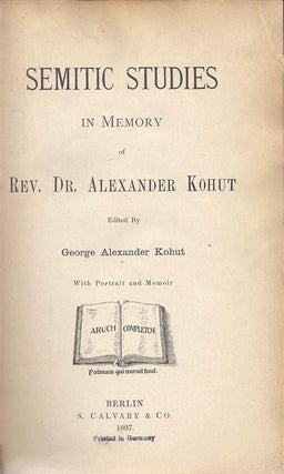 Item 742. SEMITIC STUDIES IN MEMORY OF REV. DR. ALEXANDER KOHUT, WITH PORTRAIT AND MEMOIR.