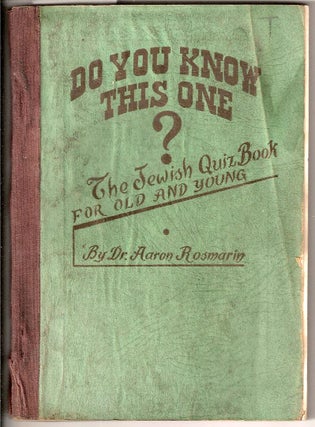 Item 1682. DO YOU KNOW THIS ONE? THE JEWISH QUIZ BOOK FOR OLD AND YOUNG.