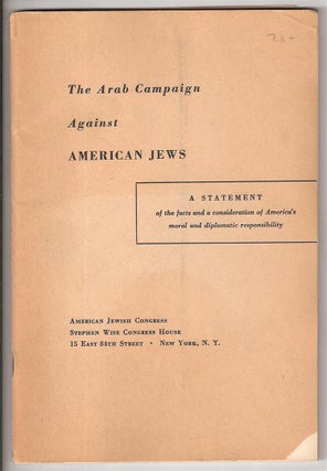 Item 1690. THE ARAB CAMPAIGN AGAINST AMERICAN JEWS; A STATEMENT OF THE FACTS AND A CONSIDERATION OF AMERICA'S MORAL AND DIPLOMATIC RESPONSIBILITY.