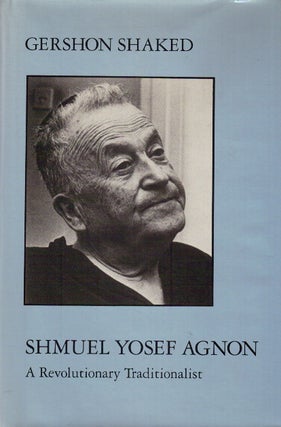 Item 2090. SHMUEL YOSEF AGNON : A REVOLUTIONARY TRADITIONALIST.