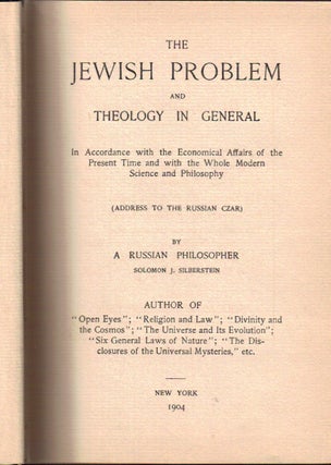Item 2163. THE JEWISH PROBLEM AND THEOLOGY IN GENERAL : IN ACCORDANCE WITH THE ECONOMICAL AFFAIRS OF THE PRESENT TIME WITH THE WHOLE MODERN SCIENCE AND PHILOSOPHY : (ADDRESS TO THE RUSSIAN CZAR) .