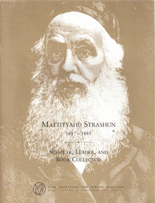 Item 2186. MATTITYAHU STRASHUN, 1817-1885 : SCHOLAR, LEADER, AND BOOK COLLECTOR.
