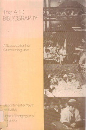 Item 2193. THE ATID BIBLIOGRAPHY : A RESOURCE FOR THE QUESTIONING JEW.