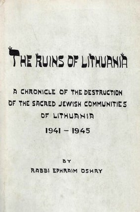 Item 2214. CHURBN LITE [CHURBAN LITE] /THE RUINS OF LITHUANIA: A CHRONICLE OF THE DESTRUC TION OF THE SACRED JEWISH COMMUNITIES OF LITHUANIA 1941-1945.