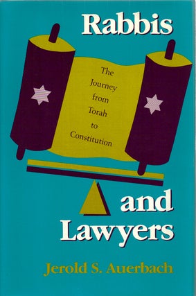 Item 2447. RABBIS AND LAWYERS : THE JOURNEY FROM TORAH TO CONSTITUTION.