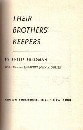 Item 2508. THEIR BROTHERS' KEEPERS : THE CHRISTIAN HEROS AND HEROINES WHO HEPLED THE OPPRESSED ESCAPE THE NAZI TERROR.