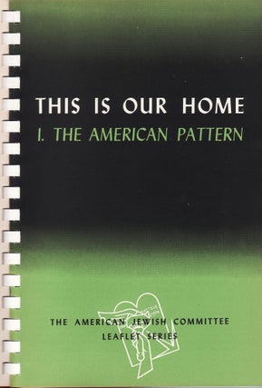 Item 2671. THIS IS OUR HOME: AMERICAN JEWISH COMMITTEE LEAFLET SERIES