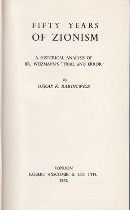 Item 2725. FIFTY YEARS OF ZIONISM; A HISTORICAL ANALYSIS OF DR WEIZMANN’S ‘TRIAL AND ERROR’