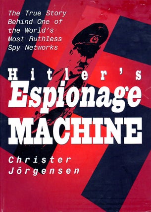 Item 3706. HITLER'S ESPIONAGE MACHINE : THE TRUE STORY BEHIND ONE OF THE WORLD'S MOST RUTHLESS SPY NETWORKS