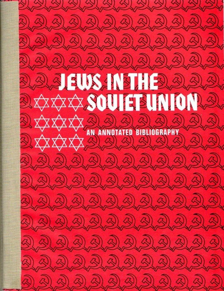 Item 4074. JEWS IN THE SOVIET UNION; AN ANNOTATED BIBLIOGRAPHY, 1967-1971