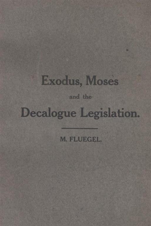 Item 4141. EXODUS, MOSES AND THE DECALOGUE LEGISLATION. THE CENTRAL DOCTRINE AND REGULATIVE ORGANUM OF MOSAISM.