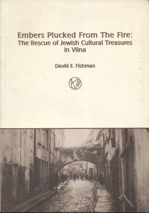 Item 4192. EMBERS PLUCKED FROM THE FIRE: THE RESCUE OF JEWISH CULTURAL TREASURES IN VILNA