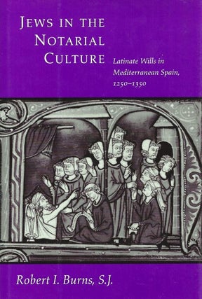 Item 4572. JEWS IN THE NOTARIAL CULTURE Latinate Wills in Mediterranean Spain, 1250-1350