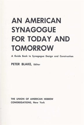Item 4759. AN AMERICAN SYNAGOGUE FOR TODAY AND TOMORROW: A GUIDE BOOK TO SYNAGOGUE DESIGN AND CONSTRUCTION