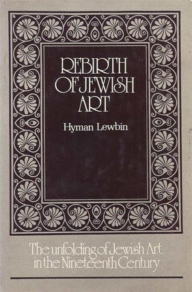 Item 4766. REBIRTH OF JEWISH ART: THE UNFOLDING OF JEWISH ART IN THE NINETEENTH CENTURY