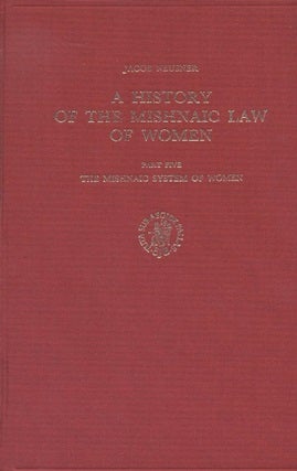 Item 4834. A HISTORY OF THE MISHNAIC LAW OF WOMEN. PART 5, THE MISHNAIC SYSTEM OF WOMEN (ONLY)