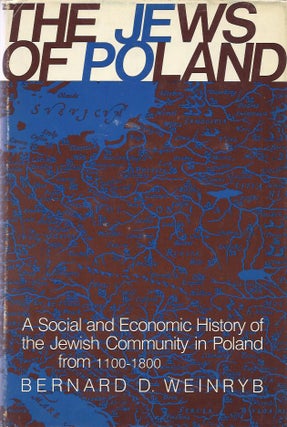 Item 5459. THE JEWS OF POLAND; A SOCIAL AND ECONOMIC HISTORY OF THE JEWISH COMMUNITY IN POLAND FROM 1100 TO 1800.