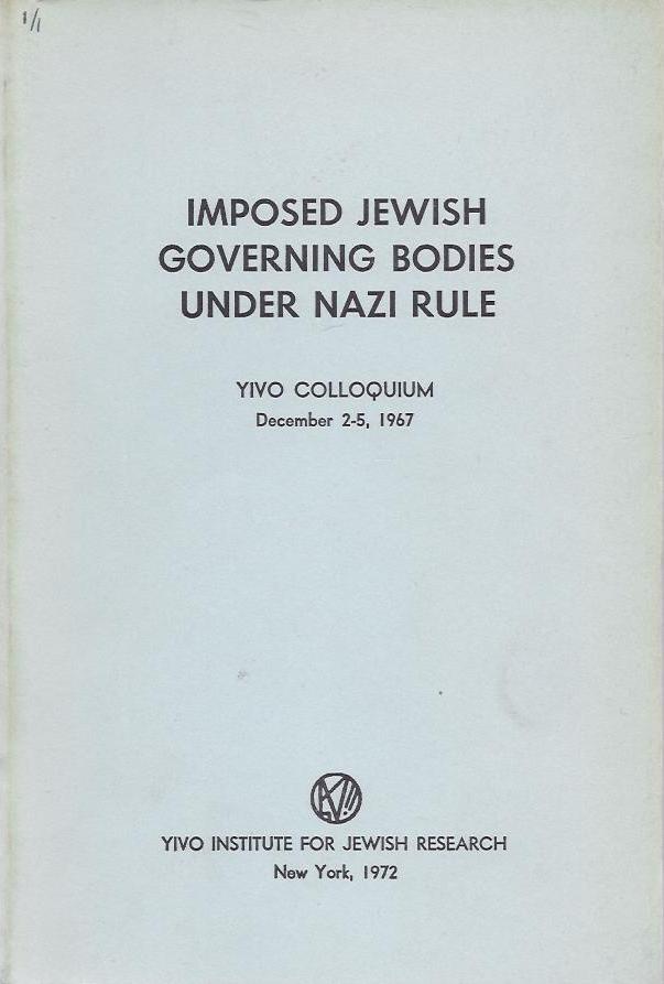 Item 5704. IMPOSED JEWISH GOVERNING BODIES UNDER NAZI RULE; YIVO COLLOQUIUM, DECEMBER 2-5, 1967.