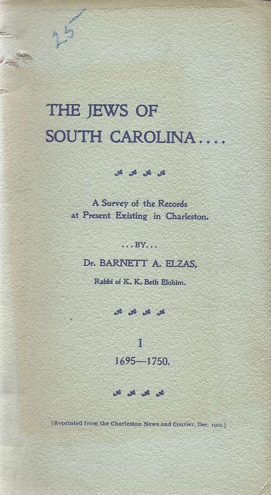 Item 5808. THE JEWS OF SOUTH CAROLINA: A SURVEY OF THE RECORDS AT PRESENT EXISTING IN CHARLESTON. [VOL] I. 1695-1750 (ONLY)