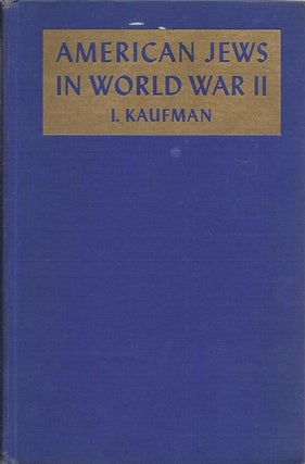 Item 6106. AMERICAN JEWS IN WORLD WAR II: THE STORY OF 550,000 FIGHTERS FOR FREEDOM. (Volume 1 of 2 only)