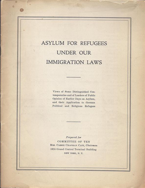 Item 6184. ASYLUM FOR REFUGEES UNDER OUR IMMIGRATION LAWS: VIEWS OF SOME DISTINGUISHED CONTEMPORARIES AND OF LEADERS OF PUBLIC OPINION OF EARLIER DAYS ON ASYLUM, AND RELIGIOUS REFUGEES