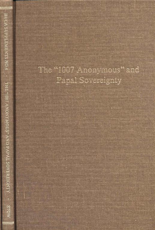 Item 6326. THE "1007 ANONYMOUS" AND PAPAL SOVEREIGNITY: JEWISH PERCEPTIONS OF THE PAPACY AND PAPAL POLICY IN THE HIGH MIDDLE AGES