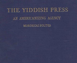 Item 6379. THE YIDDISH PRESS, AN AMERICANIZING AGENCY