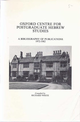 Item 6409. OXFORD CENTRE FOR POSTGRADUATE HEBREW STUDIES: A BIBLIOGRAPHY OF PUBLICATIONS 1972-1982