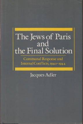 Item 6496. THE JEWS OF PARIS AND THE FINAL SOLUTION: COMMUNAL RESPONSE AND INTERNAL CONFLICTS, 1940-1944