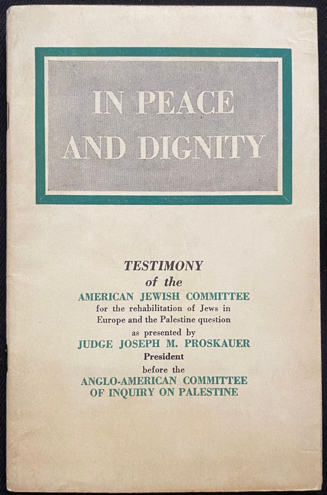 Item 265415. IN PEACE AND DIGNITY: TESTIMONY OF THE AMERICAN JEWISH COMMITTEE FOR THE REHABILITATION OF JEWS IN EUROPE AND THE PALESTINE QUESTION