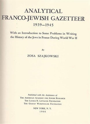 Item 6701. ANALYTICAL FRANCO-JEWISH GAZETTEER, 1939-1945 WITH AN INTRODUCTION TO SOME PROBLEMS IN WRITING THE HISTORY OF THE JEWS IN FRANCE DURING WORLD WAR II