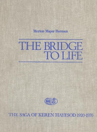 Item 6715. THE BRIDGE TO LIFE; THE SAGA OF KEREN HAYESOD, 1920-1970