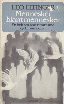 MENNESKER BLANT MENNESKER: EN BOK OM ANTISEMITTISME OG FREMMEDHAT. Leo Eitinger, Axel Strøm.