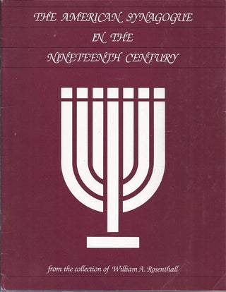 Item 6847. THE AMERICAN SYNAGOGUE IN THE NINETEENTH CENTURY: FROM THE COLLECTION OF WILLIAM A ROSENTHALL