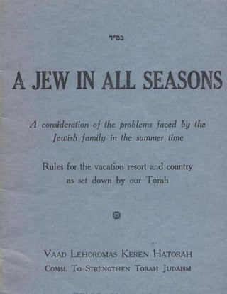 Item 6947. [A ID TSU YEDER TSAYT]: DINIM FUN KONTRI = A JEW IN ALL SEASONS: A CONSIDERATION OF THE PROBLEMS FACED BY THE JEWISH FAMILY IN THE SUMMER TIME: RULES FOR THE VACATION RESORT AND COUNTRY AS SET DOWN BY OUR TORAH.