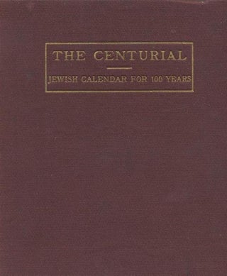 Item 6961. THE CENTURIAL A JEWISH CALENDAR FOR ONE HUNDRED YEARS.