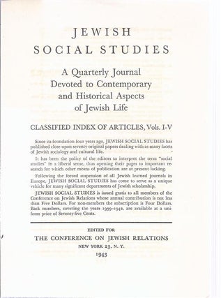 Item 6987. JEWISH SOCIAL STUDIES: A QUARTERLY JOURNAL DEVOTED TO CONTEMPORARY AND HISTORICAL ASPECTS OF JEWISH LIFE. CLASSIFIED INDEX OF ARTICLES, VOLS I-V