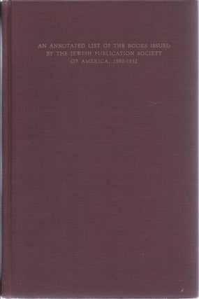 Item 7089. OF MAKING MANY BOOKS : AN ANNOTATED LIST OF THE BOOKS ISSUED BY THE JEWISH PUBLICATION SOCIETY OF AMERICA, 1890-1952.